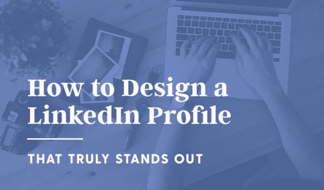 How to Make a Good LinkedIn Profile: 10 Simple Tips for a Standout Design