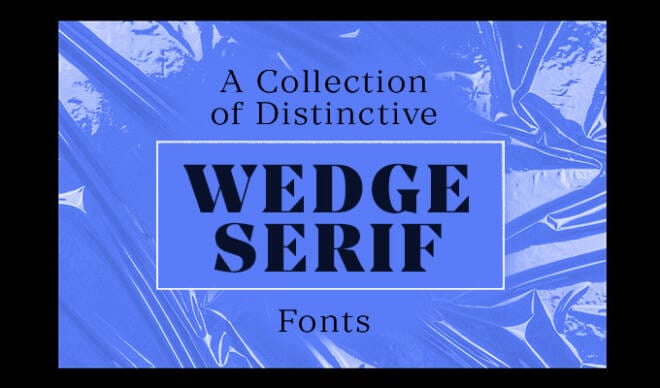 A Collection of Distinctive Wedge Serif Fonts