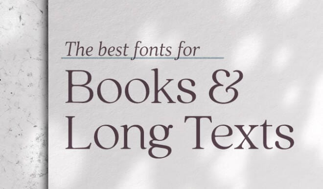 The Most Legible Fonts for Books & Long Texts