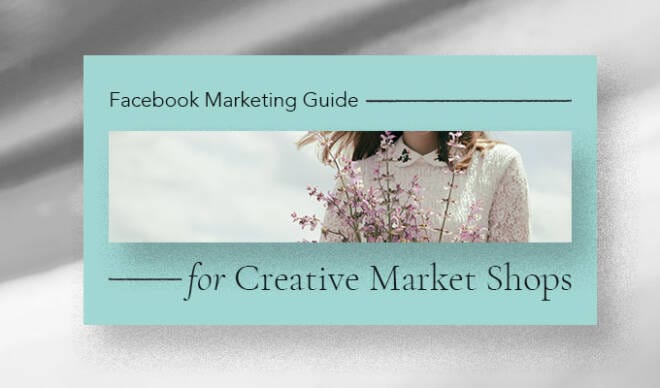 Facebook Marketing Guide for Creative Market Shops