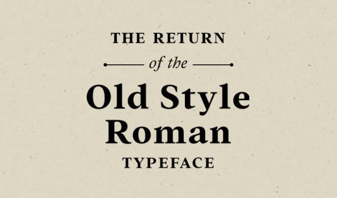 The Return of the Old Style Roman Typeface