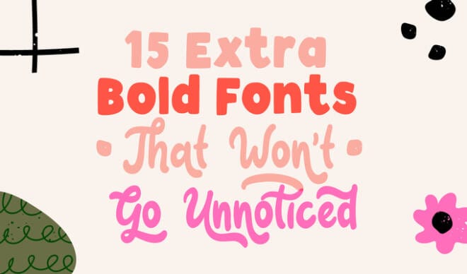 15 Extra Bold Fonts That Won't Go Unnoticed