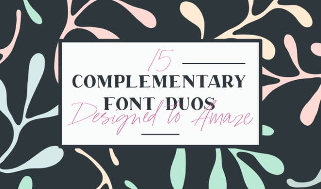 15 Complementary Font Duos Designed to Amaze