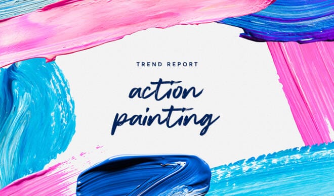 Design Trend Report: Action Painting