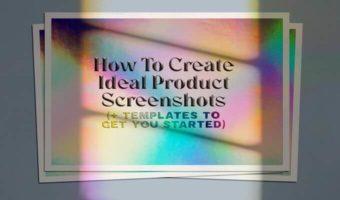 How to Create Ideal Product Screenshots (+ Free Templates to Get Started)