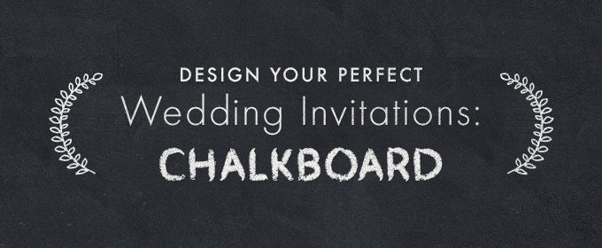Design Your Perfect Wedding Invitations : Chalkboard