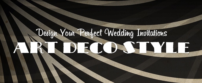 Design Your Perfect Wedding Invitations: Art Deco/Gatsby Style