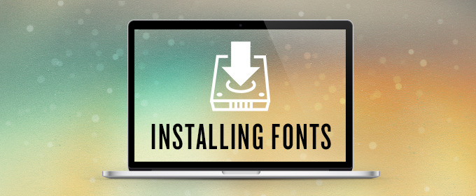 How to Install Your New Font in a Few Easy Steps