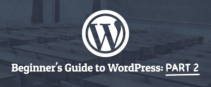 The Beginner's Guide to WordPress 2013 – Part 2