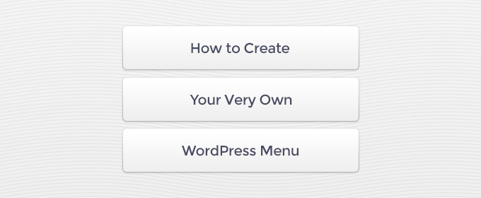 How to Create Your Very Own WordPress Menu