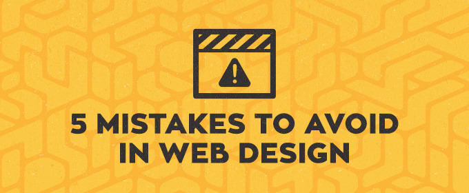 5 Mistakes To Avoid in Web Design