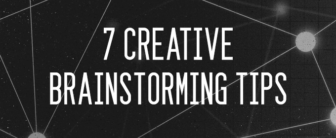 7 Creative Brainstorming Tips