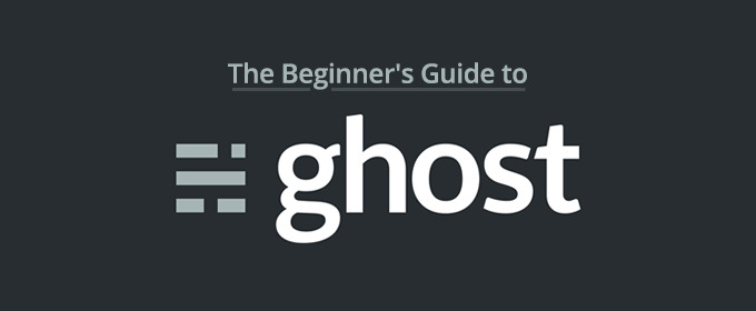 The Beginner's Guide to Ghost