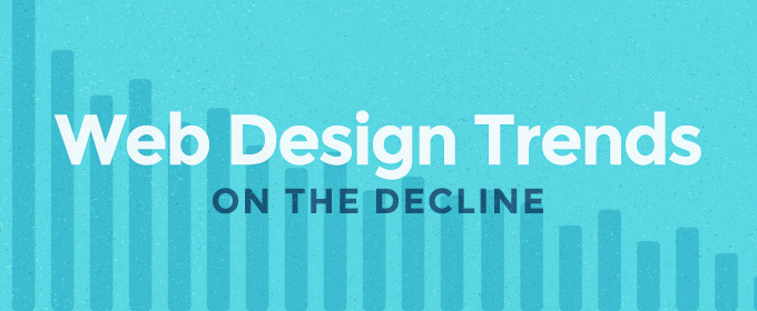 5 Web Design Trends on the Decline