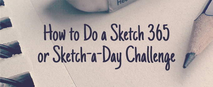 How to Do a Sketch 365 or Sketch-a-Day Challenge