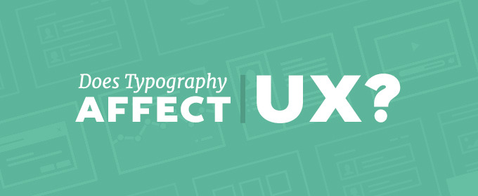 Does Typography Affect UX?