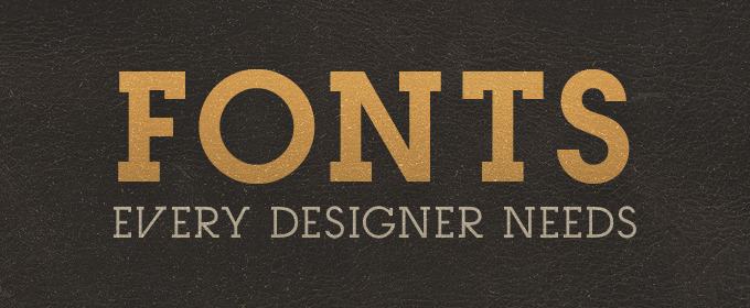 5 Fonts Every Designer Needs