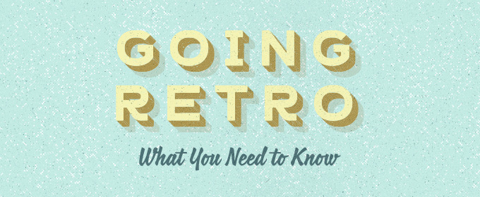 Going Retro: What You Need to Know