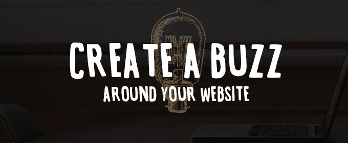 5 Ways to Create a Buzz Around Your Website