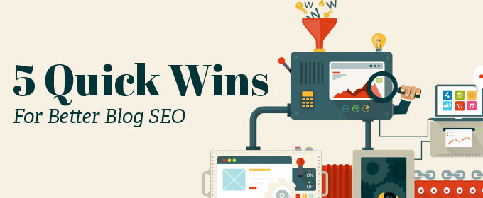 5 Quick Wins for Better Blog SEO
