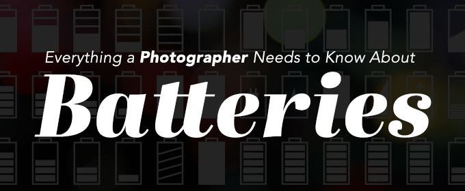 Everything a Photographer Needs to Know About Batteries