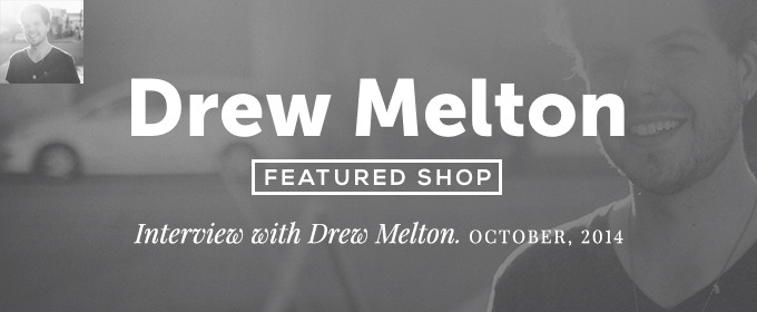 Featured Shop: Drew Melton