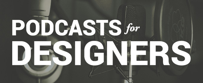 The Best Podcasts for Designers in 2014