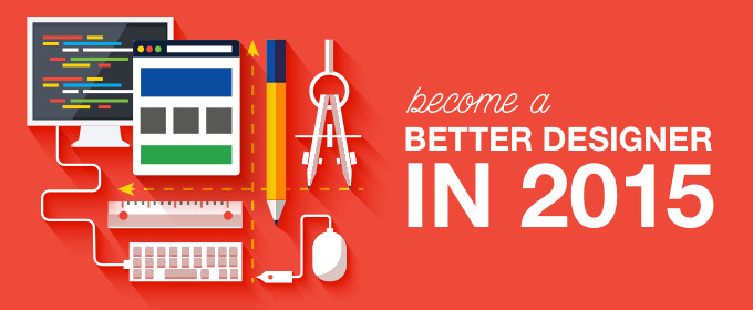 Break These Bad Habits and Become a Better Designer in 2015