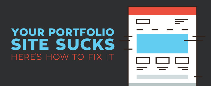 Your Portfolio Site Sucks, Here's How to Fix It