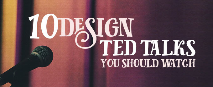 10 Design TED Talks You Should Watch