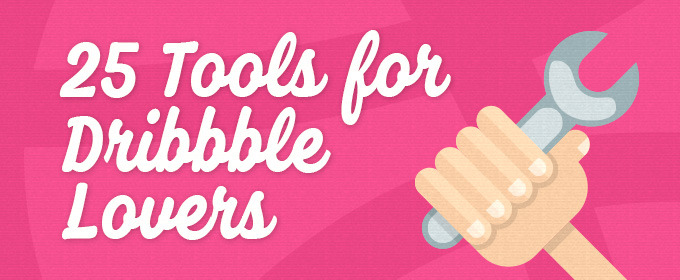 25 Tools for Dribbble Lovers