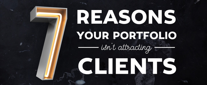 7 Reasons Your Portfolio Isn't Attracting Clients