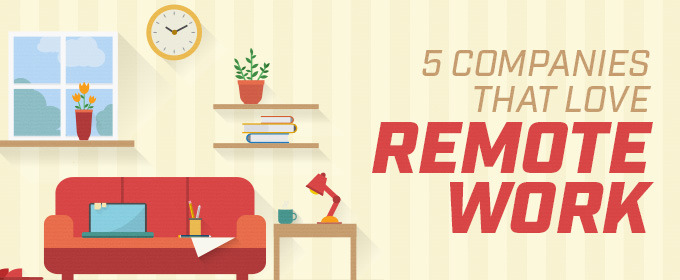 5 Forward-Thinking Tech Companies That Love Remote Work