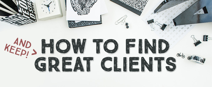 How to Find and Keep Great Clients