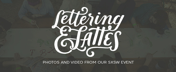 Photos and Video From Our Lettering and Lattes Event at SXSW