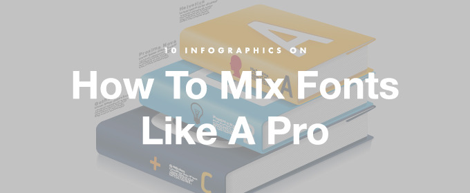 10 Infographics On How to Mix Fonts Like a Pro