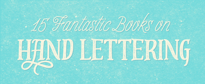 15 Fantastic Books on Hand Lettering