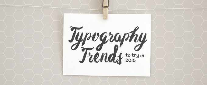 Typography Trends to Try in 2015