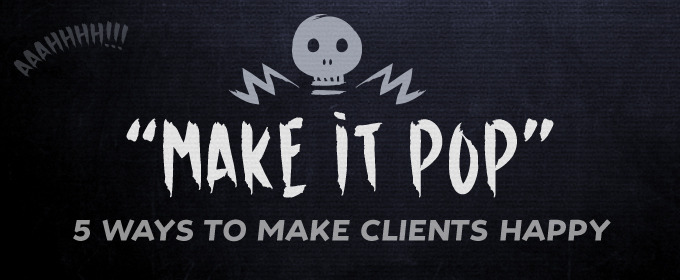 "Make It Pop!" Five Ways to Up Design Impact and Make Clients Happy