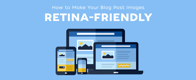 How to Make Your Blog Post Images Retina-Friendly