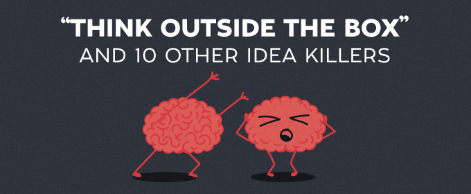 Think Outside the Box and 10 Other Idea Killers