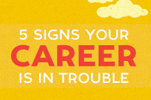 5 Signs Your Career Is in Trouble