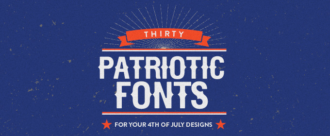 30 Patriotic Fonts for Your Fourth of July Designs
