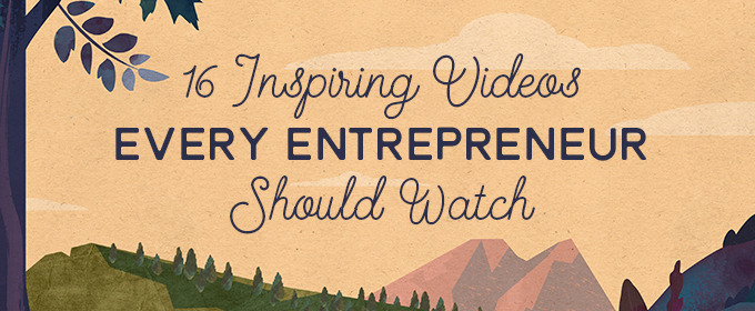 16 Inspiring Videos Every Entrepreneur Should Watch