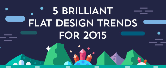 5 Brilliant Flat Design Trends for 2015