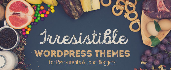 10 Irresistible WordPress Themes for Restaurants & Food Bloggers