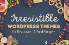 10 Irresistible WordPress Themes for Restaurants & Food Bloggers