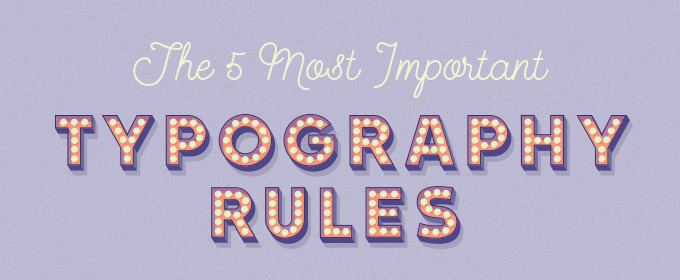 The 5 Most Important Typography Rules