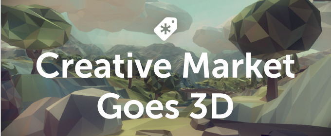 Creative Market Goes 3D!