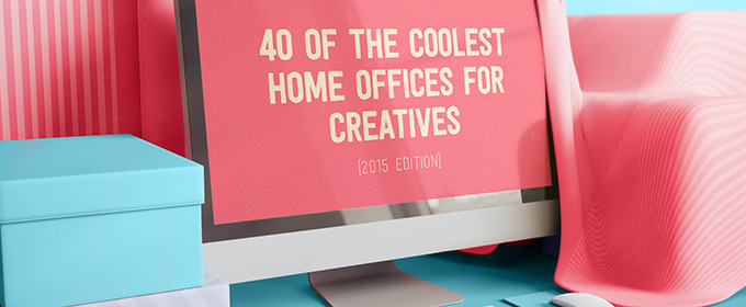 40 of The Coolest Home Offices for Creatives (2015 Edition)